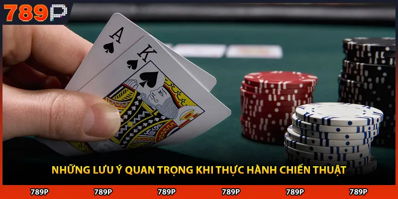 Những lưu ý quan trọng khi thực hành chiến thuật