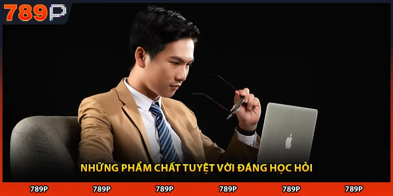 Những phẩm chất tuyệt vời đáng học hỏi